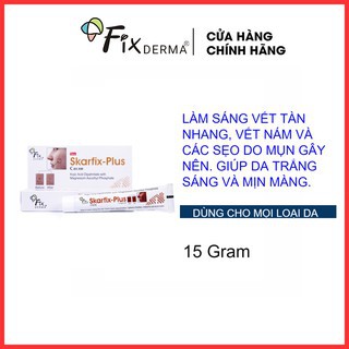 Kem Dưỡng Giảm Thâm Nám Fixderma Skarfix Plus Cream - Mờ vết thâm nám, thâm sẹo, thâm mụn 15g