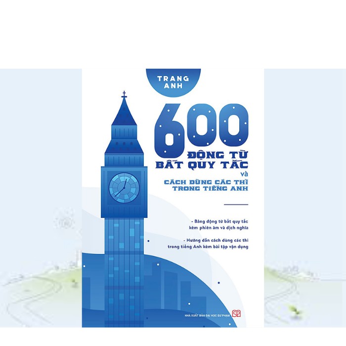 Sách Tham Khảo - 600 Động Từ Bất Quy Tắc Và Cách Dùng Các Thì Trong Tiếng Anh  - HH