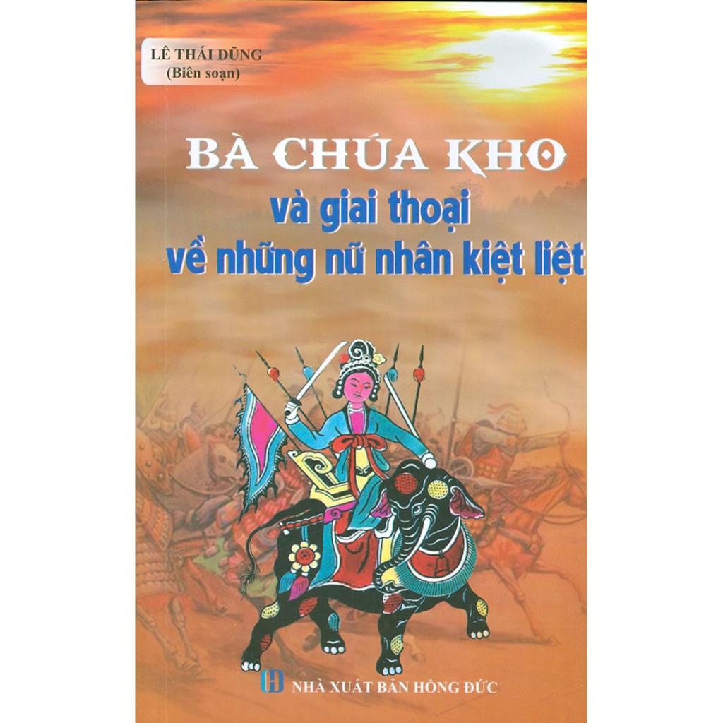 Sách - Bà Chúa Kho Và Giai Thoại Về Những Nữ Nhân Kiệt Liệt