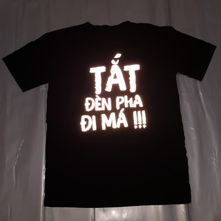 Áo thun in TẮT ĐÈN PHA ĐI MÁ (PHẢN QUANG)