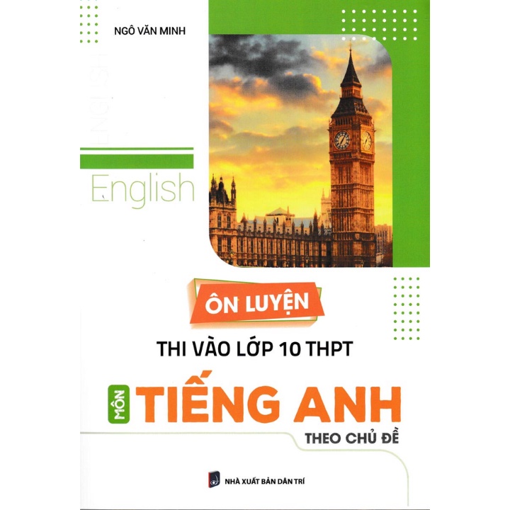 Sách - Ôn Luyện Thi Vào Lớp 10 THPT Môn Tiếng Anh Theo Chủ Đề