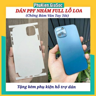 [MÃ 13/12] Miếng Dán PPF Nhám Full Toàn Thân Dành Cho Iphon - Chống Bám Vân Tay - Full Viền Máy - Full Từng Lỗ Loa