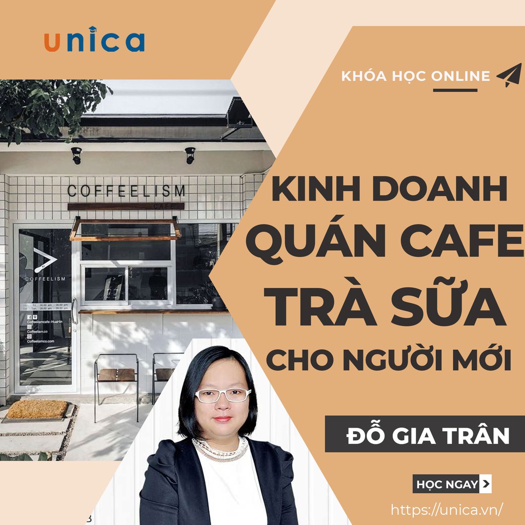 Toàn quốc- [Evoucher] FULL khóa học KINH DOANH - Kinh doanh quán cà phê, trà sữa cho người mới UNICA.VN