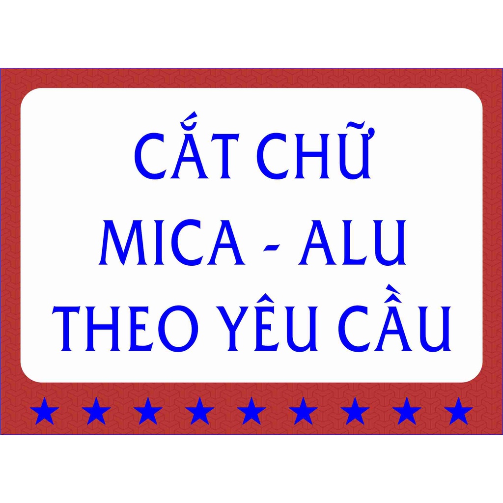Cắt chữ mica,alu theo yêu cầu