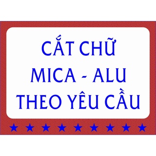 cắt chữ mica,alu theo yêu cầu