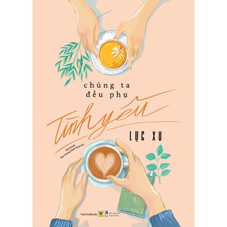 Chúng Ta Đều Phụ Tình Yêu