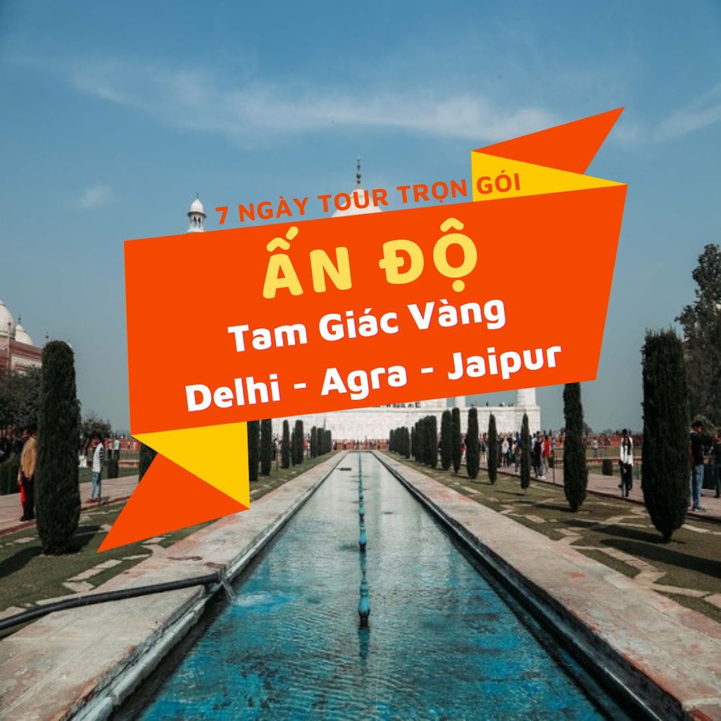 Ấn Độ: Tam Giác Vàng (Delhi - Agra - Jaipur)