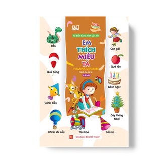 Sách: Từ Điển Anh Việt Bằng Hình Của Tôi: Em Thích Miêu Tả Dành Cho Trẻ Từ 4-6 Tuổi (Bìa Mềm)