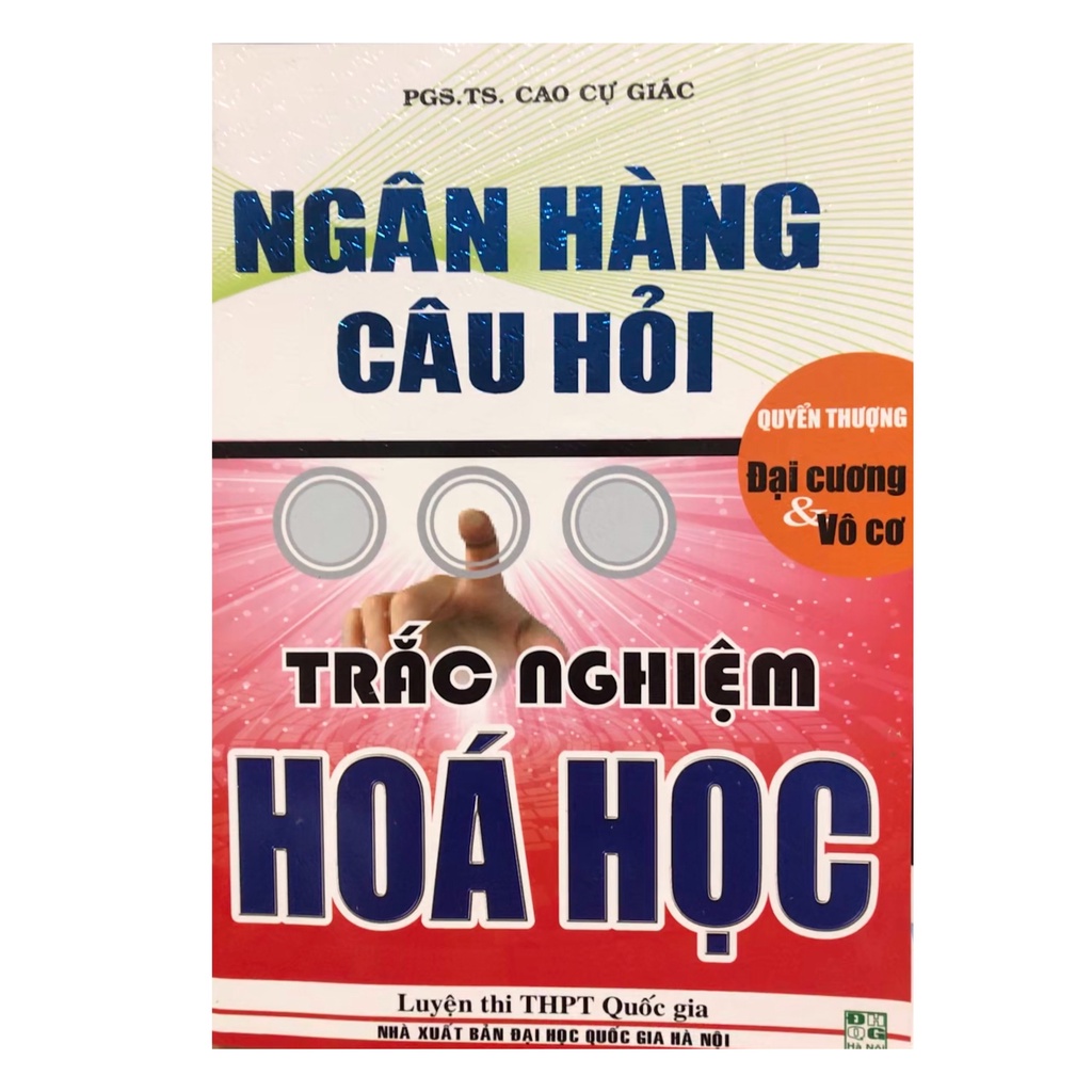 Sách - Ngân hàng câu hỏi trắc nghiệm Hóa Học ( luyện thi THPT QG)