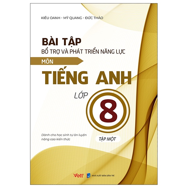 Sách Bài Tập Bổ Trợ Và Phát Triển Năng Lực Môn Tiếng Anh Lớp 8 - Tập 1