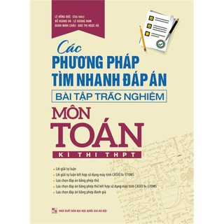 Sách - Các phương pháp tìm nhanh đáp án - Bài tập trắc nghiệm môn Toán - Kì thi THPT