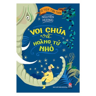 Cổ Tích Tiền Thân - Voi Chúa Và Hoàng Tử Nhỏ