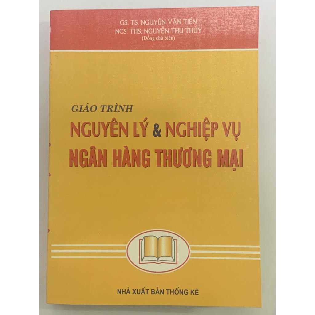 Sách - Giáo Trình Nguyên Lý Và Nghiệp Vụ Ngân Hàng Thương Mại ( Nguyễn Văn Tiến )