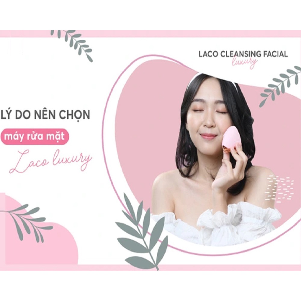 Máy rửa mặt Laco Luxury - laco cleansing facial luxury, chính hãng bảo hành 12 tháng CHÍNH HÃNG