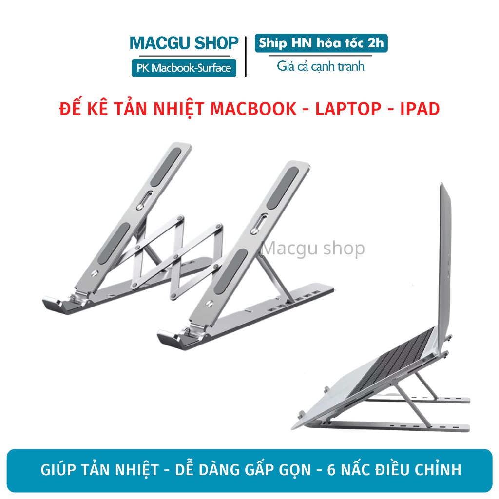 Giá đỡ LAPTOP, MACBOOK, IPAD bằng nhôm, điều chỉnh 6 mức độ. Đế tản nhiệt macbook, laptop cao cấp