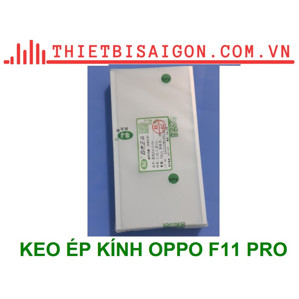 KEO ÉP KÍNH OPPO F11 PRO [ KEO CHẤT LƯỢNG ]