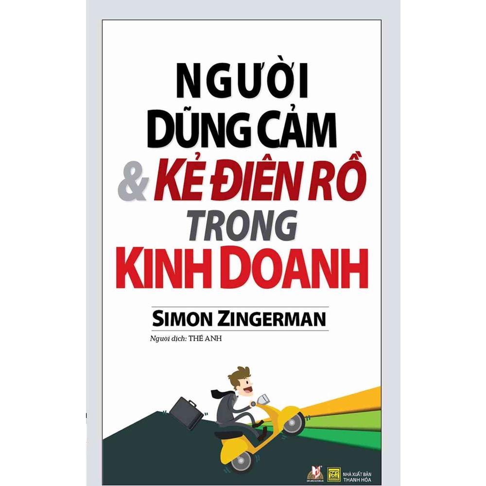 Sách - Người Dũng Cảm Và Kẻ Điên Rồ Trong Kinh Doanh ( Simon Zingerman)