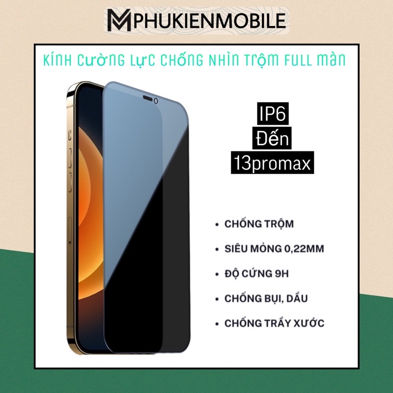 [CHỐNG NHÌN TRỘM] CƯỜNG LỰC FULL MÀN CHỐNG NHÌN TRỘM DÀNH CHO IP - HẠN CHẾ BÁM VÂN TAY- IP6 ĐẾN 12PROMAX