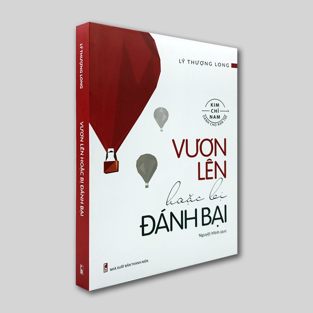 Sách - Vươn Lên Hoặc Bị Đánh Bại - Lý Thượng Long