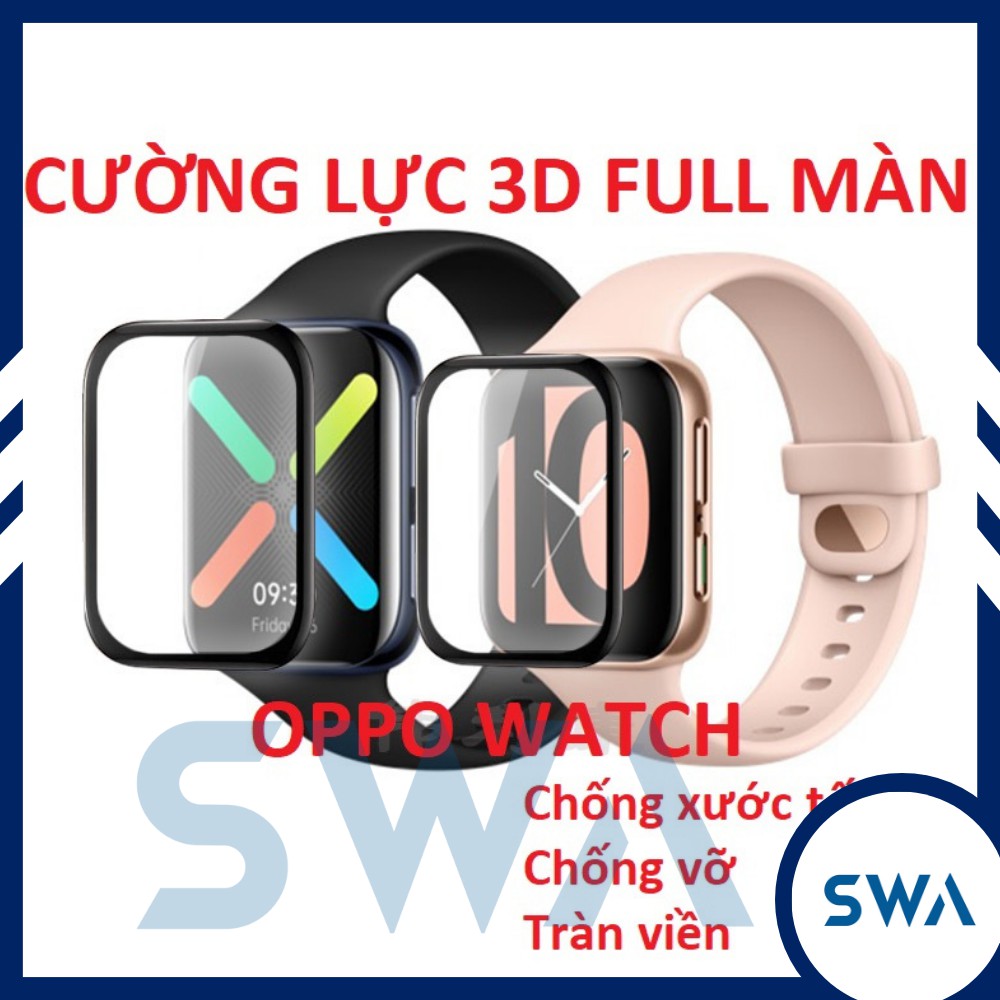 Cường lực 3D OPPO Watch (41mm và 46mm) loại dẻo 6H full màn hình, tặng kit vệ sinh màn hình SWASTORE