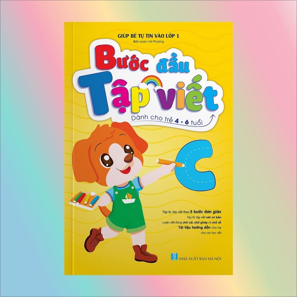 Sách - Bé Bước Đầu Tập Viết - Giúp Bé Tự Tin Vào Lớp 1 - Dành Cho Bé 4 - 6 Tuổi