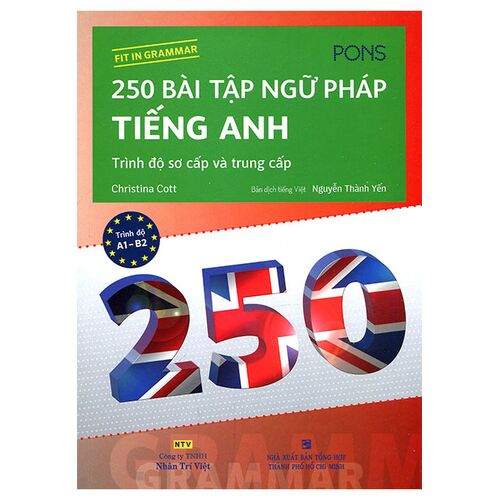 Sách 250 Bài Tập Ngữ Pháp Tiếng Anh: Trình Độ Sơ Cấp Và Trung Cấp