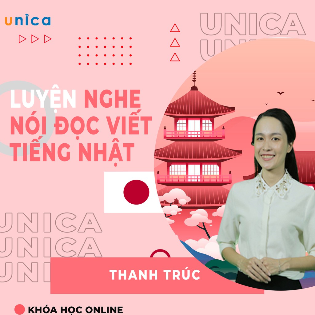 FULL khóa học NGOẠI NGỮ- Luyện Nghe, Nói, Đọc, Viết tiếng Nhật thật dễ -[UNICA.VN]