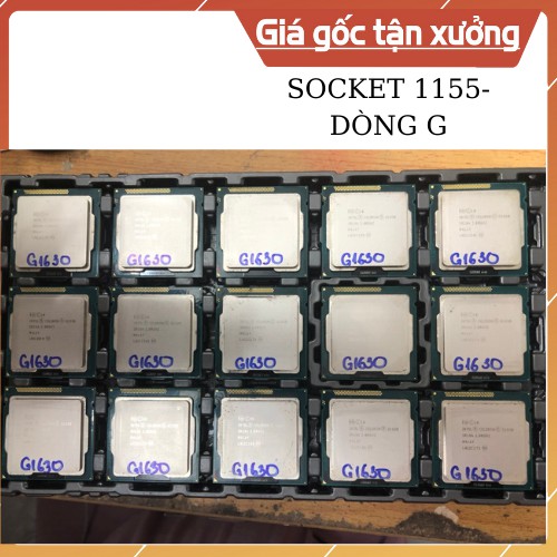CPU ⚡Free Ship⚡ CPU Socket 1155 G530, G1630, G2010, G2030, G2130 Hàng Tháo Máy, Bảo Hành 1 Đổi 1