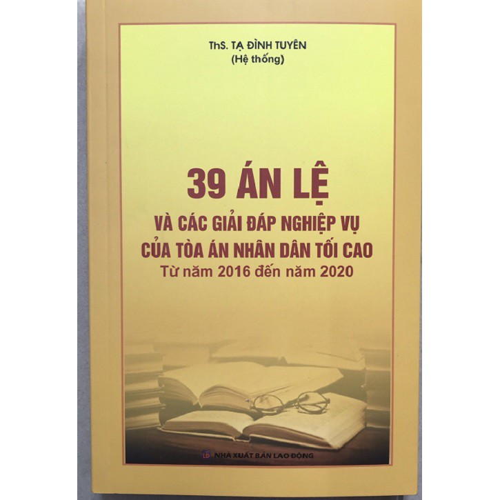 Sách 39 án lệ và các giải đáp nghiệp vụ của tòa án Nhân dân tối cao (từ 2016 đến 2020)