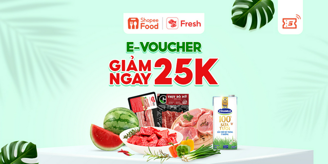 [E-voucher] - Giảm 25K đơn từ 99K khi đặt Fresh tại ShopeeFood trên Shopee