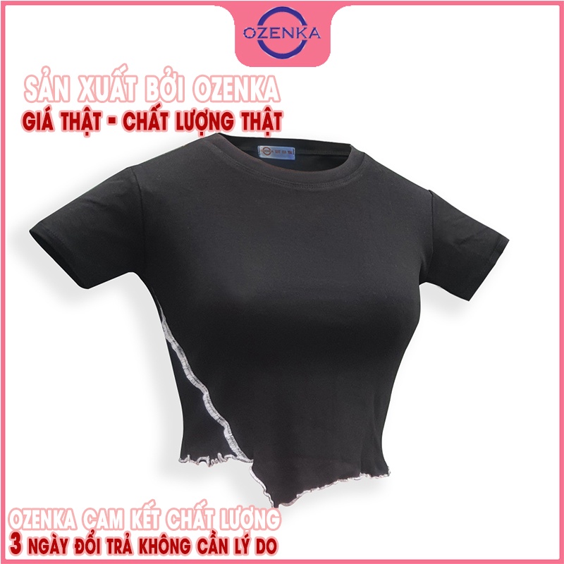 Áo croptop ngắn tay cổ tròn ôm body nữ OZENKA , áo crt vạt lệch cải viền rẻ đẹp màu đen trắng dưới 50 cân