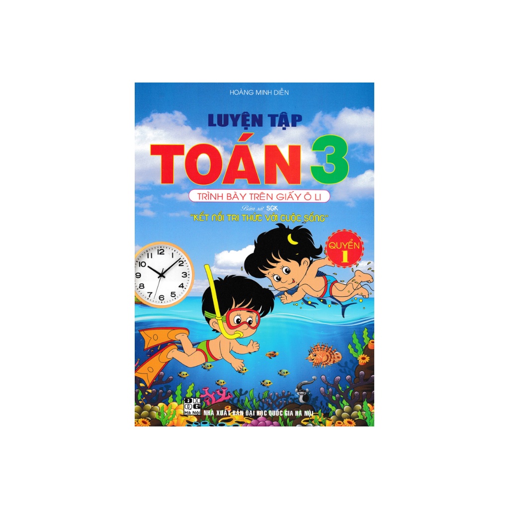 Sách - Luyện Tập Toán 3 Quyển 1 - Trình Bày Trên Giấy Ô Li (Bám Sát SGK Kết Nối Tri Thức Với Cuộc Sống)
