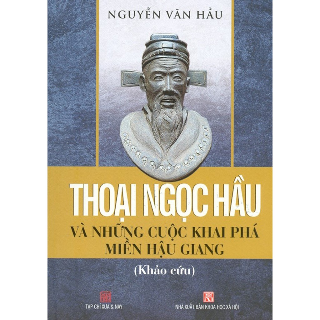 Sách - Thoại Ngọc Hầu Và Những Cuộc Khai Phá Miền Hậu Giang (Khảo Cứu)