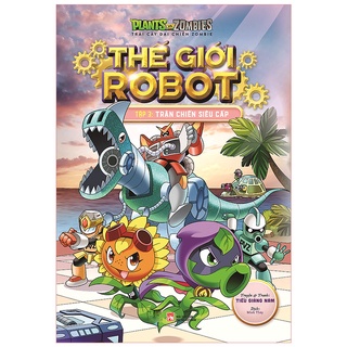 Sách - Trái Cây Đại Chiến Zombie - Thế Giới Robot - Tập 3 : Trận Chiến