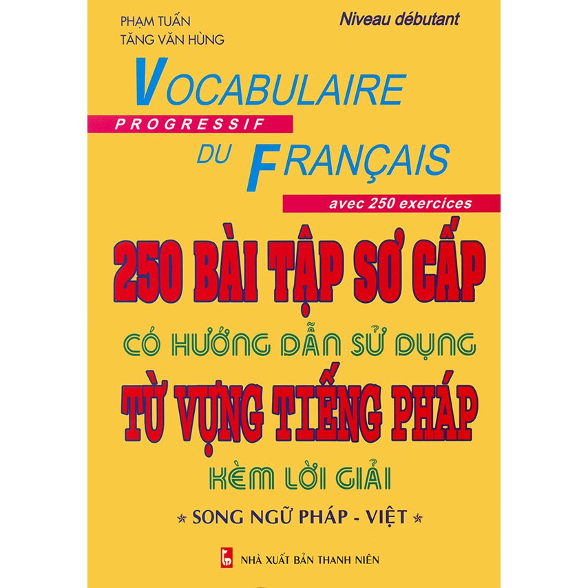 Sách - 250 bài tập sơ cấp có hướng dẫn sử dụng từ vựng tiếng Pháp kèm lời giải