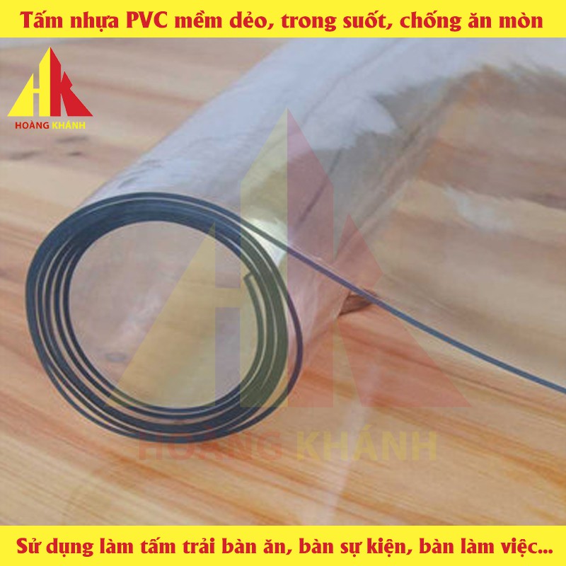Tấm nhựa PVC mềm dẻo trong suốt HOANGKHANHPRODUCT dùng để trải bàn ăn, bàn làm việc - chống vỡ, chịu nhiệt, chịu ăn mòn
