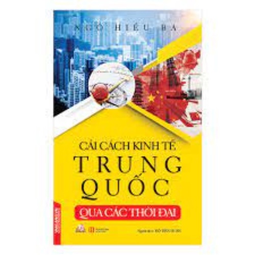 Sách Vanlangbooks - Cải Cách Kinh Tế Trung Quốc Qua Các Thời Đại