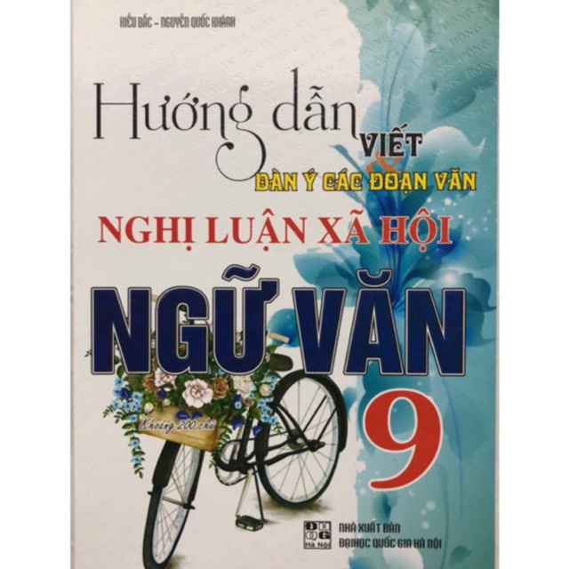 Sách - Hướng dẫn viết Dàn ý các đoạn văn Nghị luận xã hội Ngữ Văn 9 ( Khoảng 200 từ )