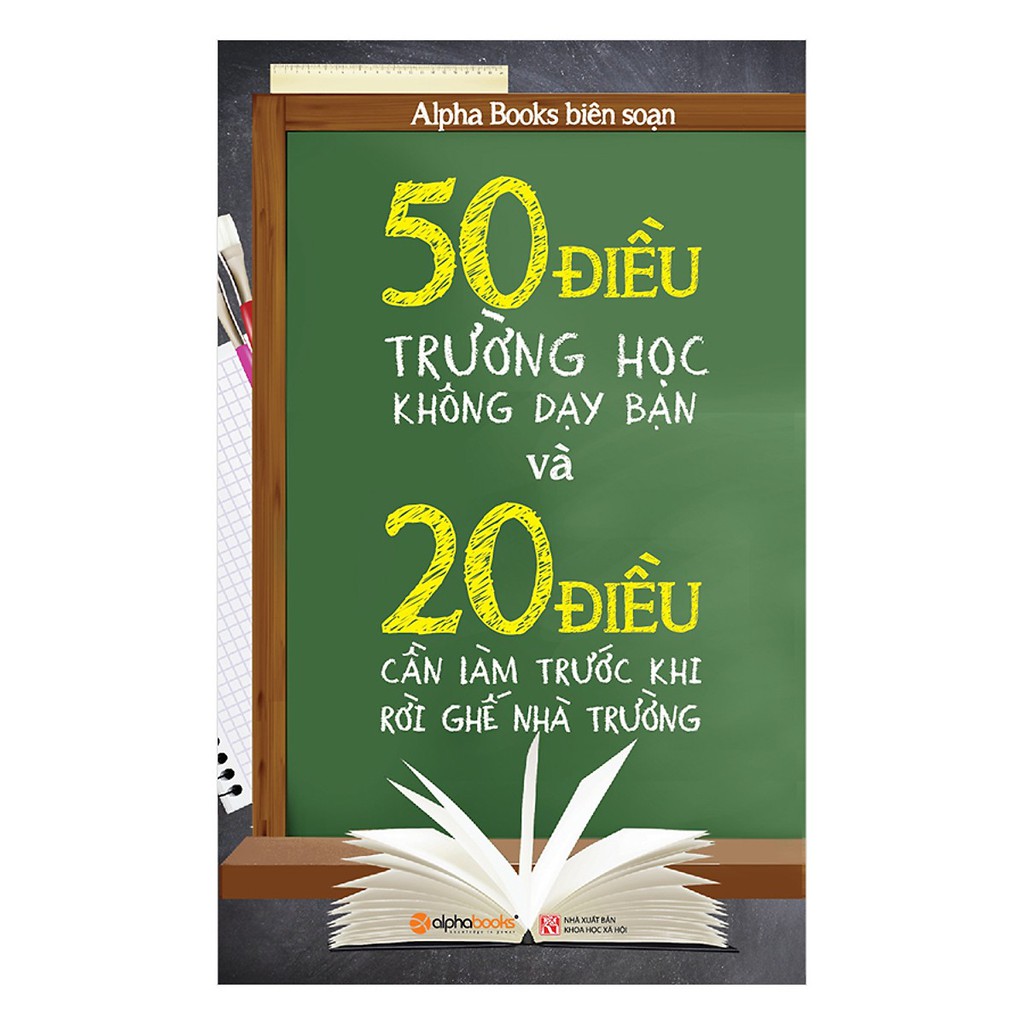 Sách - 50 Điều Trường Học Không Dạy Bạn Và 20 Điều Cần Làm Trước Khi Rời Ghế Nhà Trường (Tái Bản 2018)