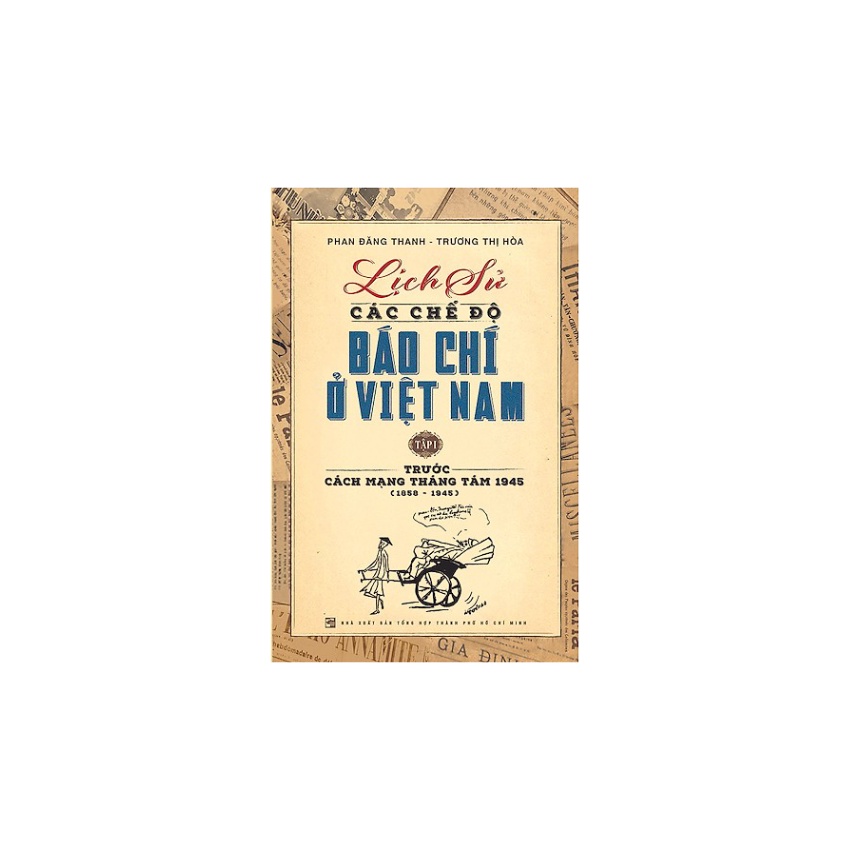 Sách - Lịch Sử Các Chế Độ Báo Chí Ở Việt Nam Tập 1
