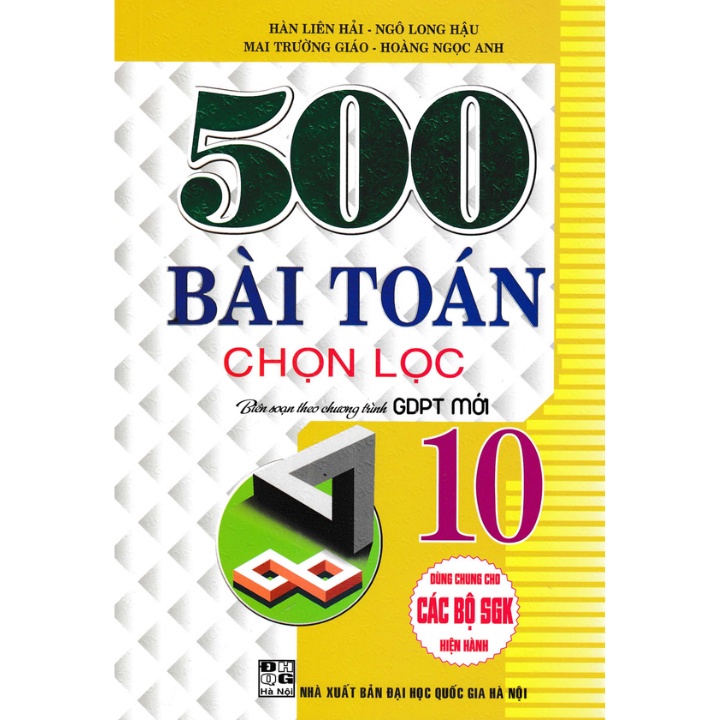Sách - 500 Bài Toán Chọn Lọc Lớp 10 (Dùng Chung Cho Các Bộ Sách Giáo Khoa Hiện Hành)