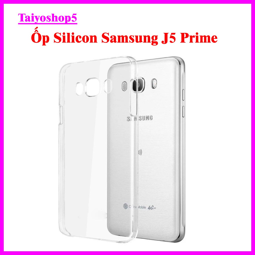 "Ốp Dẻo Trong Samsung J5 Prime " Loại Dày_Không ố vàng, chống trầy xước va đập Tayoshop5