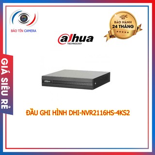 Đầu ghi hình dhi-nvr2116hs-4ks2 chính hãng bảo hành 24 tháng