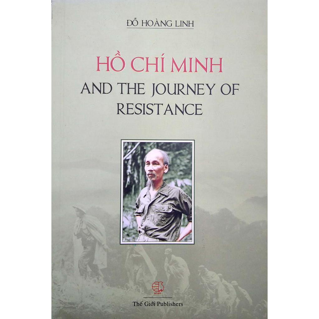 Sách Ho Chi Minh And The Journey Of Resistance - Hồ Chí Minh Và Hành Trình Kháng Chiến