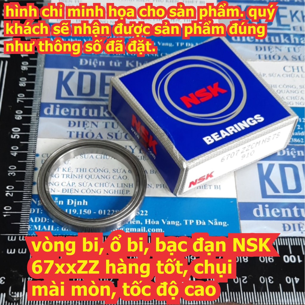 vòng bi, ổ bi, bạc đạn NSK 6700 6701 6702 6703 6704 6705 6706 6707 6708 hàng tốt, chụi mài mòn, tốc độ cao  kde7172