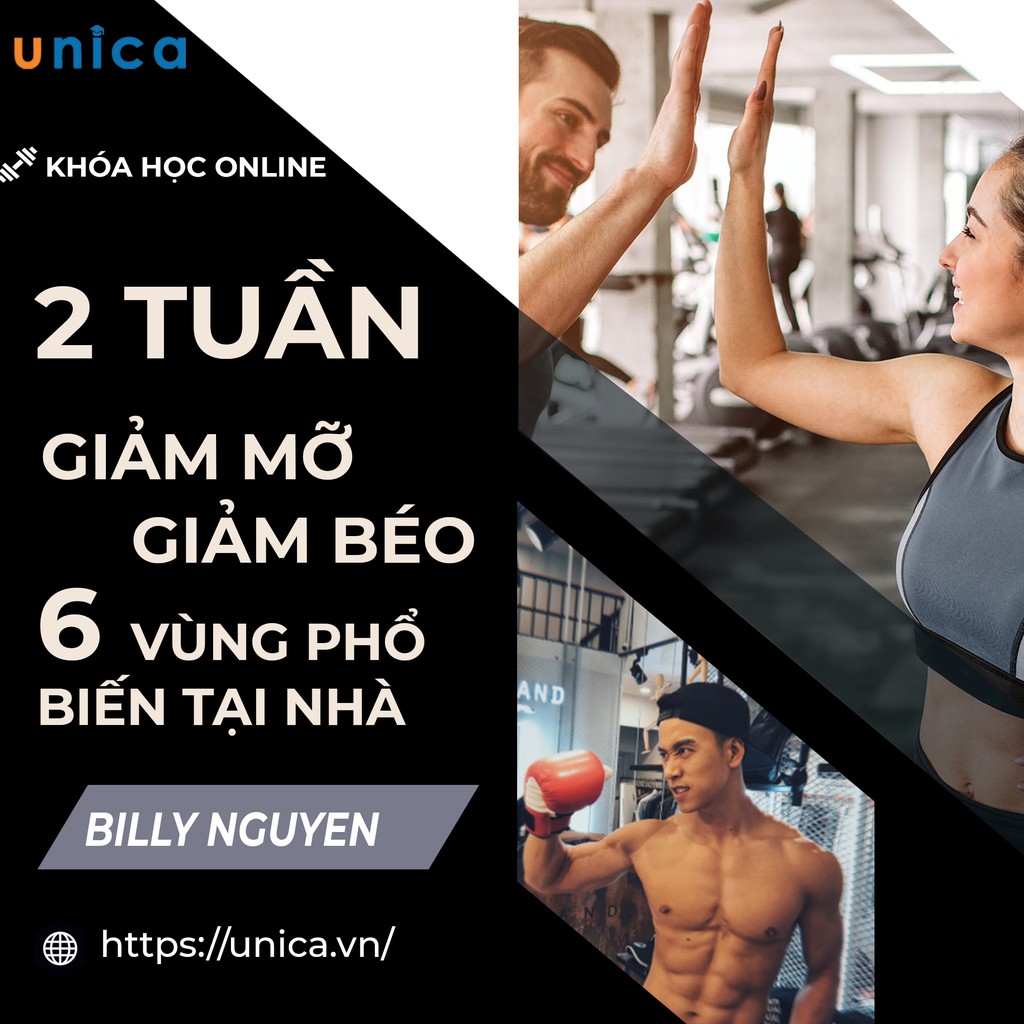 FULL khóa học SỨC KHỎE - 2 Tuần Giảm Mỡ, Giảm Béo 6 Vùng Phổ Biến Ngay Tại Nhà [UNICA.VN]