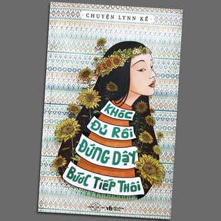 Sách - Khóc Đủ Rồi Đứng Dậy Bước Tiếp Thôi (Kèm Bookmark)