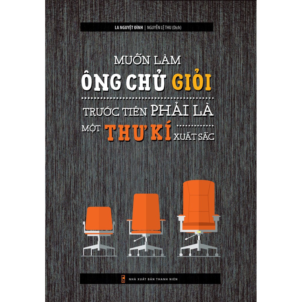 Sách - Muốn Làm Ông Chủ Giỏi Trước Tiên Phải Là Một Thư Kí Xuất Sắc