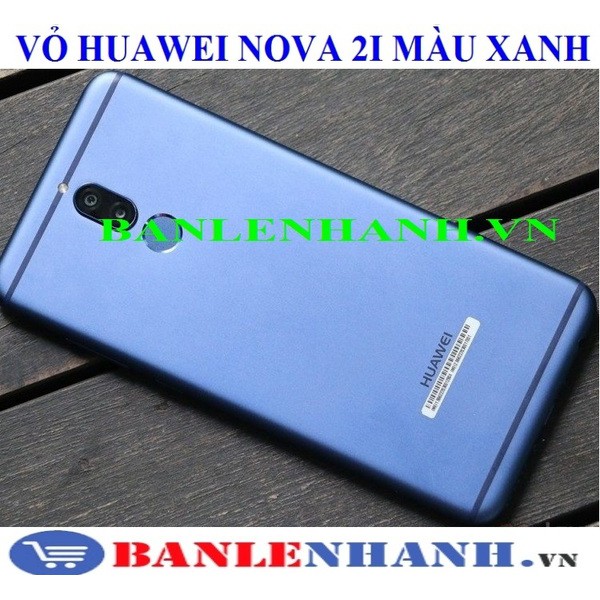 VỎ HUAWEI NOVA 2I MÀU XANH	[VỎ ZIN, XỊN]