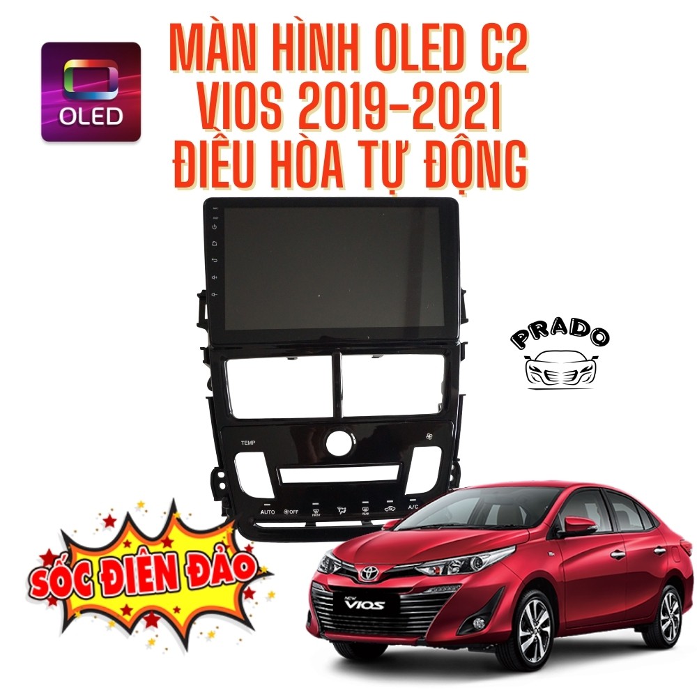 Màn hình android OLED C2 theo xe TOYOTA VIOS 2019 điều hòa tự động + Tặng kèm dưỡng 9in Vios và giắc nguồn, Lắp màn hình